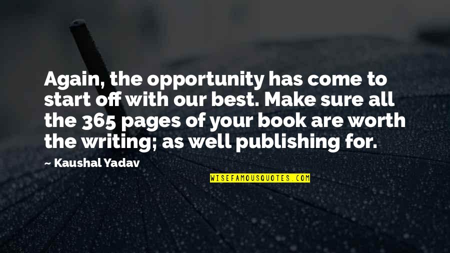 Book Publishing Quotes By Kaushal Yadav: Again, the opportunity has come to start off Book Publishing Quotes By Kaushal Yadav: Again, the opportunity has come to start off