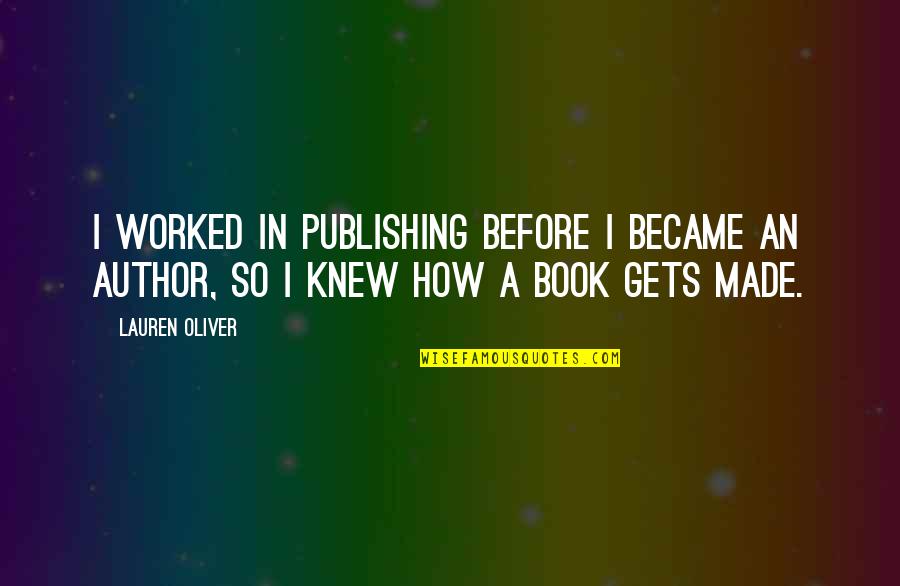 Book Publishing Quotes By Lauren Oliver: I worked in publishing before I became an