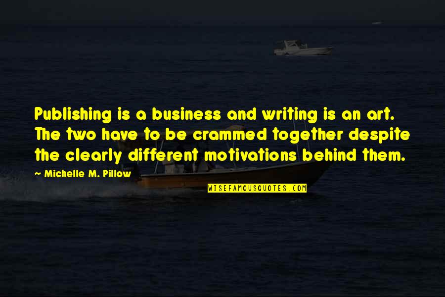 Book Publishing Quotes By Michelle M. Pillow: Publishing is a business and writing is an