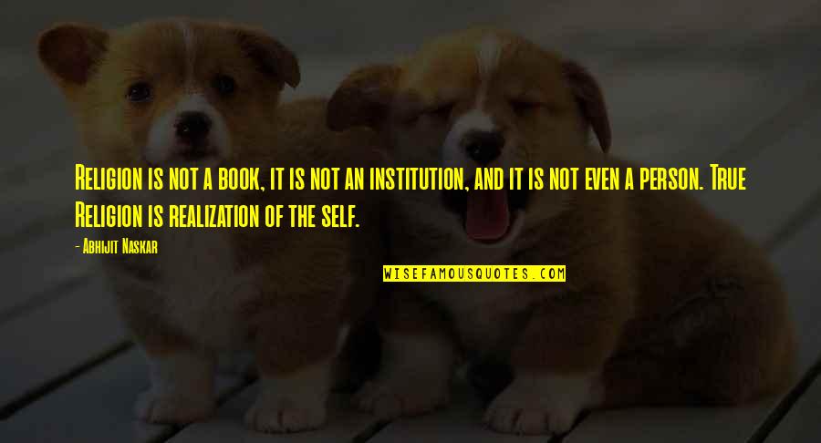 Book Quotes And Quotes By Abhijit Naskar: Religion is not a book, it is not