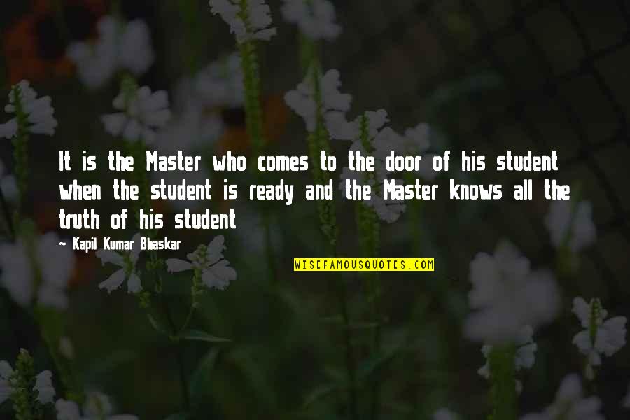 Book Quotes Quotes By Kapil Kumar Bhaskar: It is the Master who comes to the