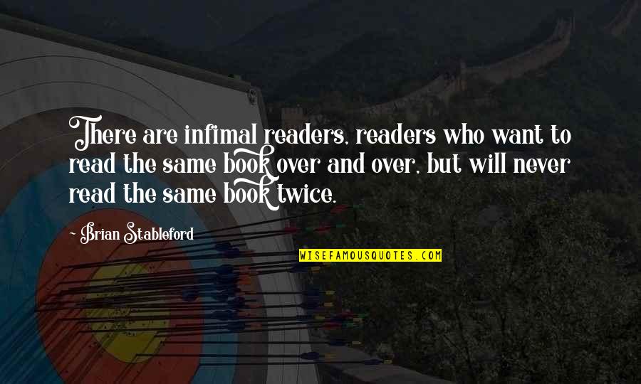 Book Reader Quotes By Brian Stableford: There are infimal readers, readers who want to