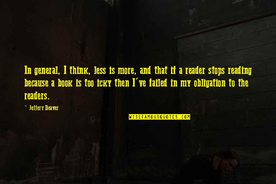 Book Reader Quotes By Jeffery Deaver: In general, I think, less is more, and