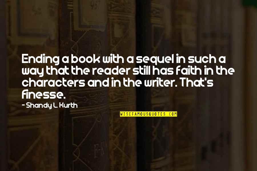 Book Reader Quotes By Shandy L. Kurth: Ending a book with a sequel in such