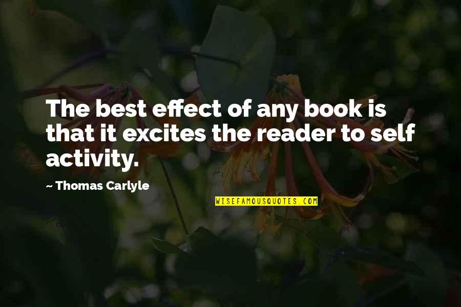 Book Reader Quotes By Thomas Carlyle: The best effect of any book is that
