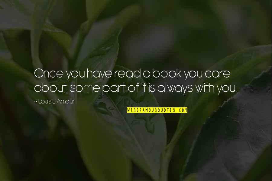 Book Reading Inspirational Quotes By Louis L'Amour: Once you have read a book you care