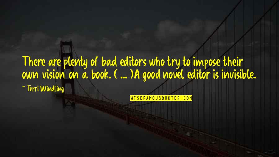 Book Reading Inspirational Quotes By Terri Windling: There are plenty of bad editors who try Book Reading Inspirational Quotes By Terri Windling: There are plenty of bad editors who try