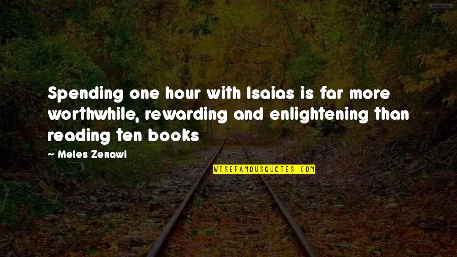 Book Reading Quotes By Meles Zenawi: Spending one hour with Isaias is far more