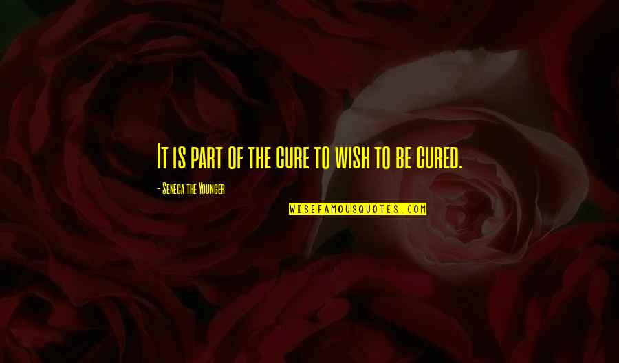 Book Reports Quotes By Seneca The Younger: It is part of the cure to wish Book Reports Quotes By Seneca The Younger: It is part of the cure to wish