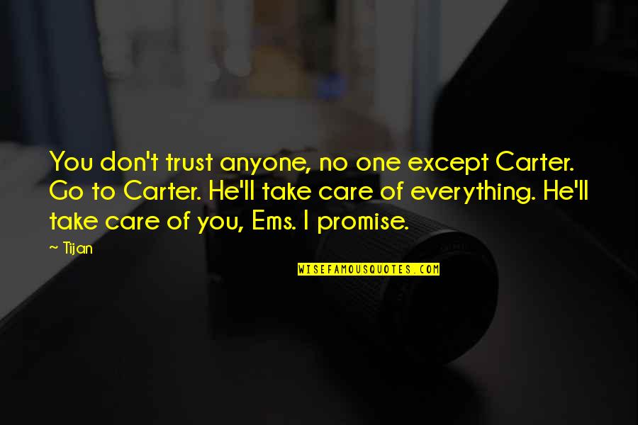 Book Review Quote Quotes By Tijan: You don't trust anyone, no one except Carter. Book Review Quote Quotes By Tijan: You don't trust anyone, no one except Carter.