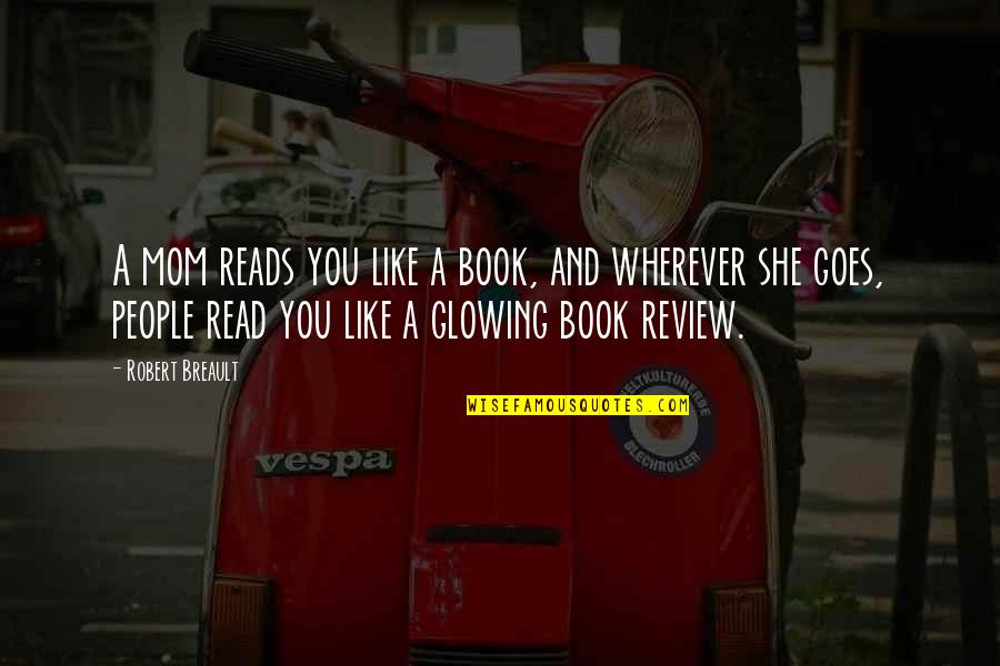 Book Review Quotes By Robert Breault: A mom reads you like a book, and