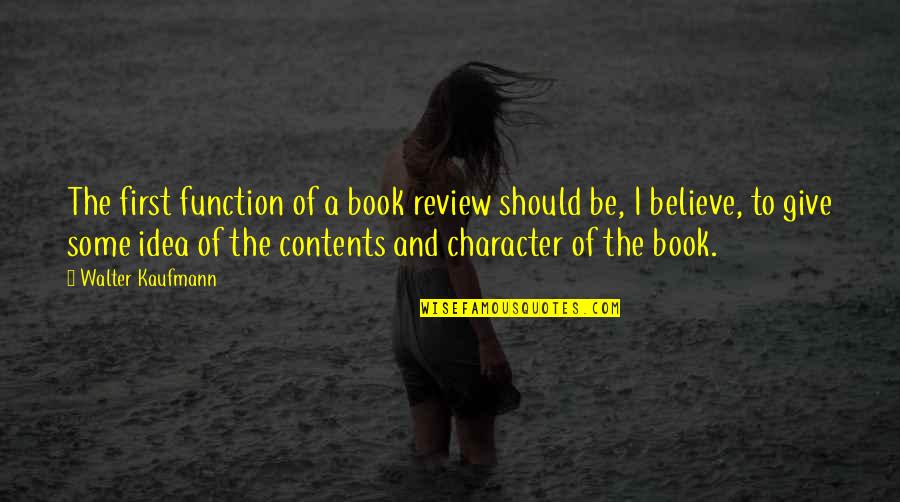 Book Review Quotes By Walter Kaufmann: The first function of a book review should