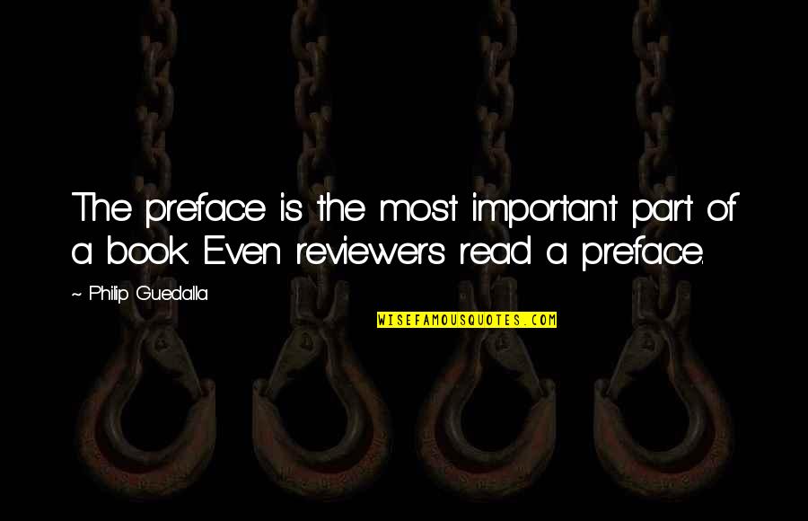 Book Reviewers Quotes By Philip Guedalla: The preface is the most important part of