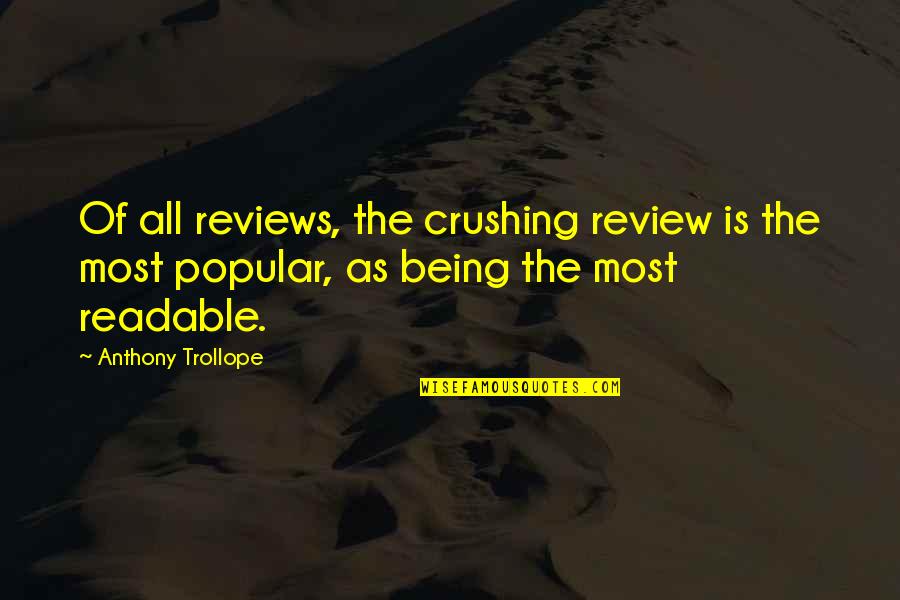 Book Reviews Quotes By Anthony Trollope: Of all reviews, the crushing review is the