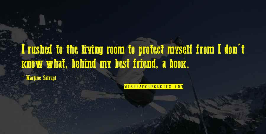 Book Room Quotes By Marjane Satrapi: I rushed to the living room to protect
