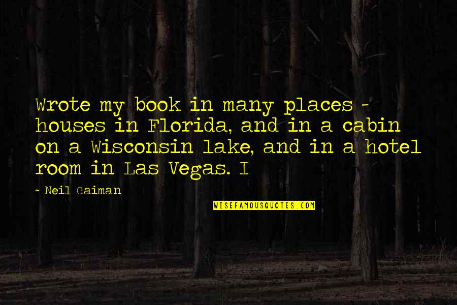 Book Room Quotes By Neil Gaiman: Wrote my book in many places - houses