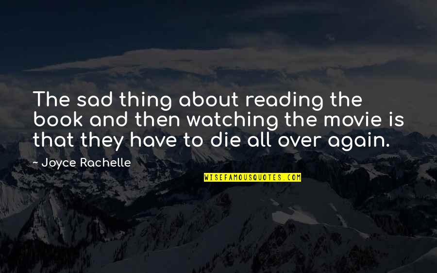 Book Sad Quotes By Joyce Rachelle: The sad thing about reading the book and
