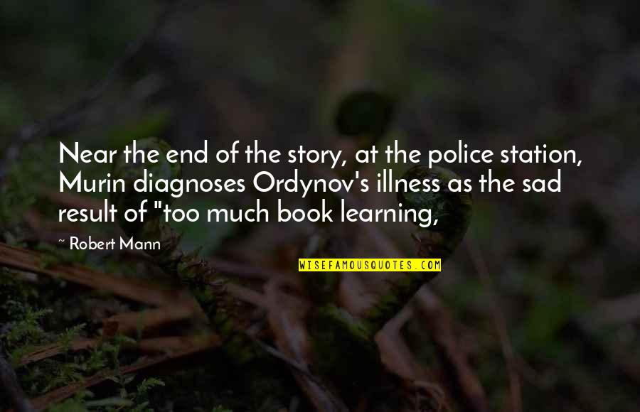 Book Sad Quotes By Robert Mann: Near the end of the story, at the