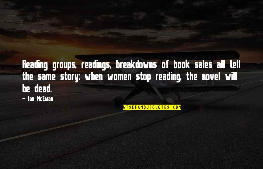 Book Sales Quotes By Ian McEwan: Reading groups, readings, breakdowns of book sales all