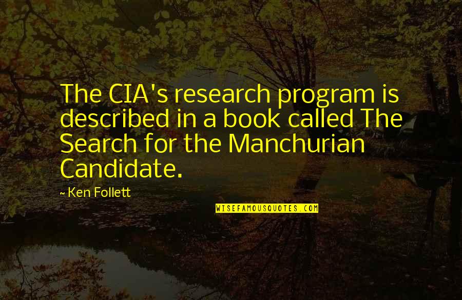 Book Search By Quotes By Ken Follett: The CIA's research program is described in a