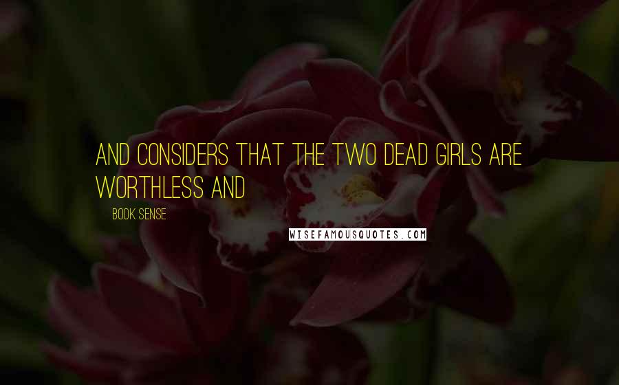 Book Sense quotes: and considers that the two dead girls are worthless and