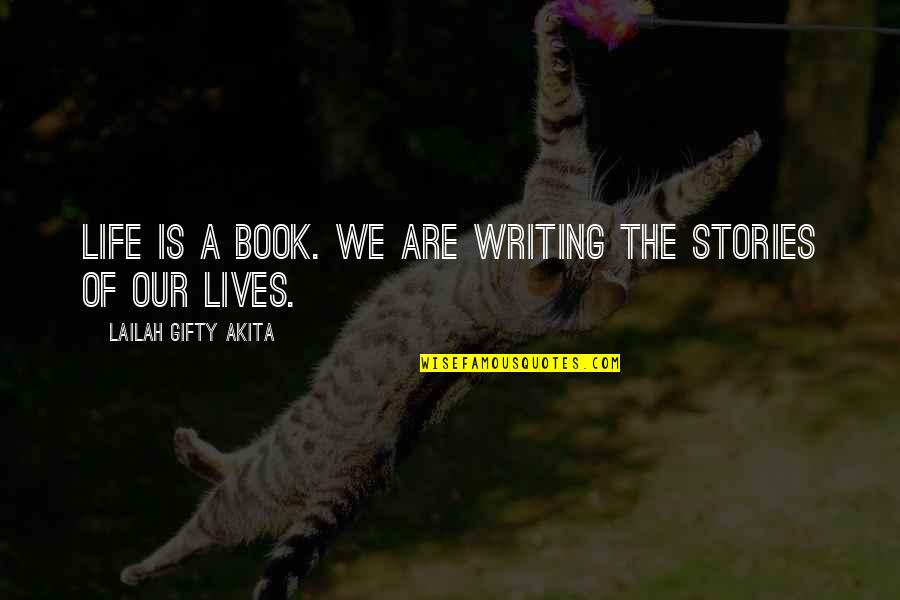 Book Sharing Quotes By Lailah Gifty Akita: Life is a book. We are writing the