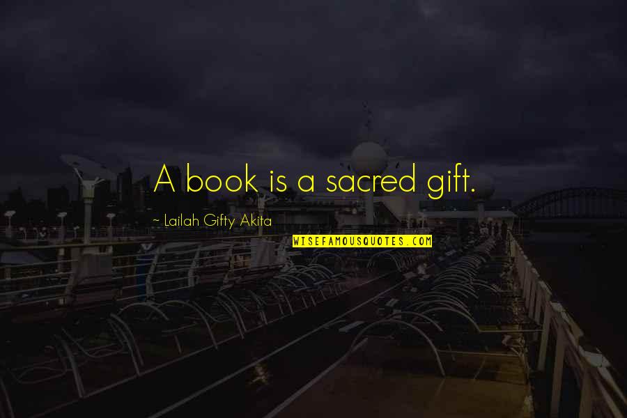 Book Sharing Quotes By Lailah Gifty Akita: A book is a sacred gift.