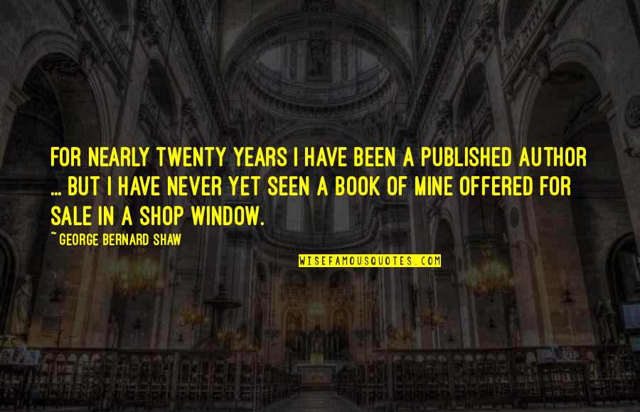 Book Shop Quotes By George Bernard Shaw: For nearly twenty years I have been a Book Shop Quotes By George Bernard Shaw: For nearly twenty years I have been a