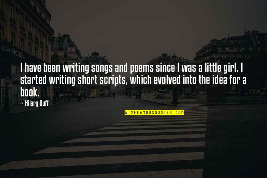 Book Short Quotes By Hilary Duff: I have been writing songs and poems since Book Short Quotes By Hilary Duff: I have been writing songs and poems since