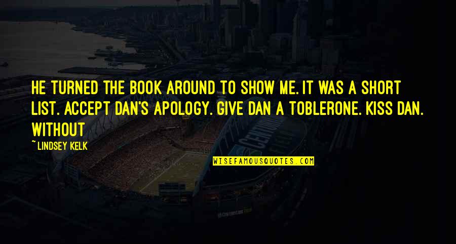 Book Short Quotes By Lindsey Kelk: He turned the book around to show me. Book Short Quotes By Lindsey Kelk: He turned the book around to show me.