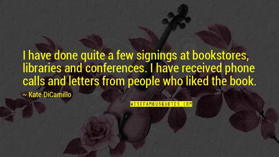 Book Signings Quotes By Kate DiCamillo: I have done quite a few signings at
