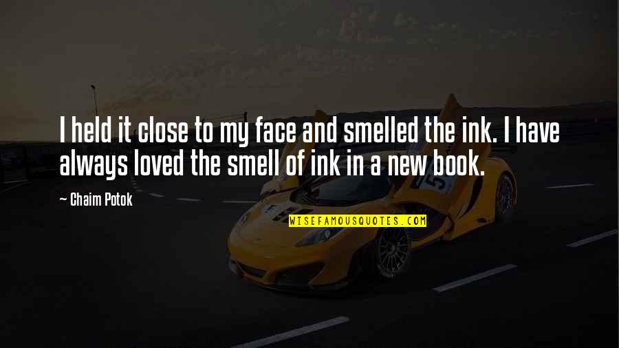 Book Smell Quotes By Chaim Potok: I held it close to my face and