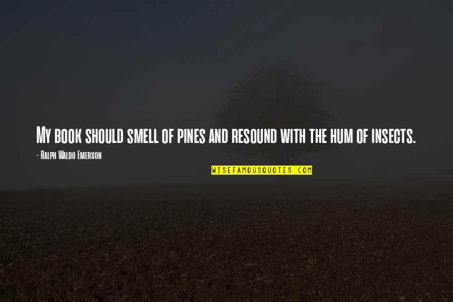 Book Smell Quotes By Ralph Waldo Emerson: My book should smell of pines and resound