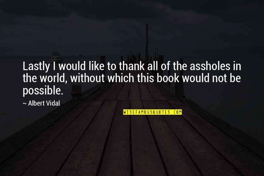 Book Thank You Quotes By Albert Vidal: Lastly I would like to thank all of