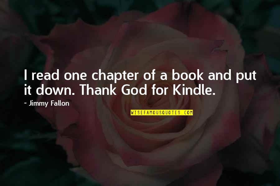 Book Thank You Quotes By Jimmy Fallon: I read one chapter of a book and