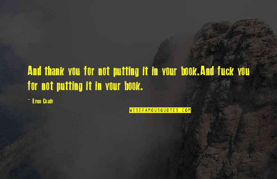 Book Thank You Quotes By Lynn Coady: And thank you for not putting it in
