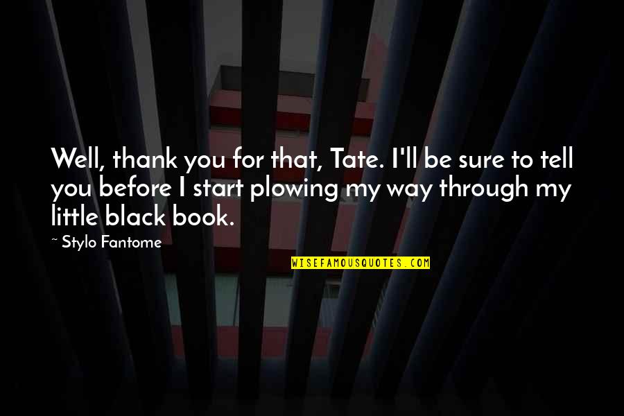 Book Thank You Quotes By Stylo Fantome: Well, thank you for that, Tate. I'll be