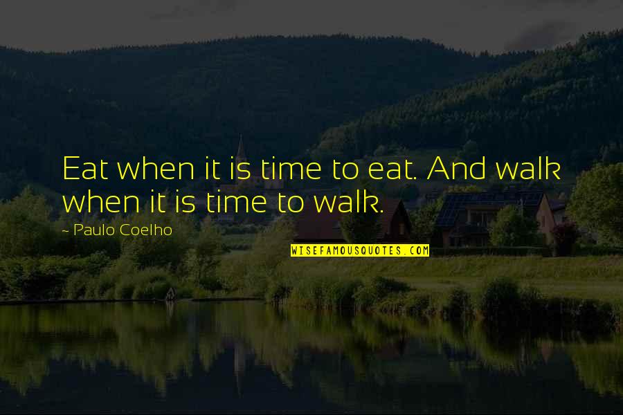 Book The Alchemist Quotes By Paulo Coelho: Eat when it is time to eat. And