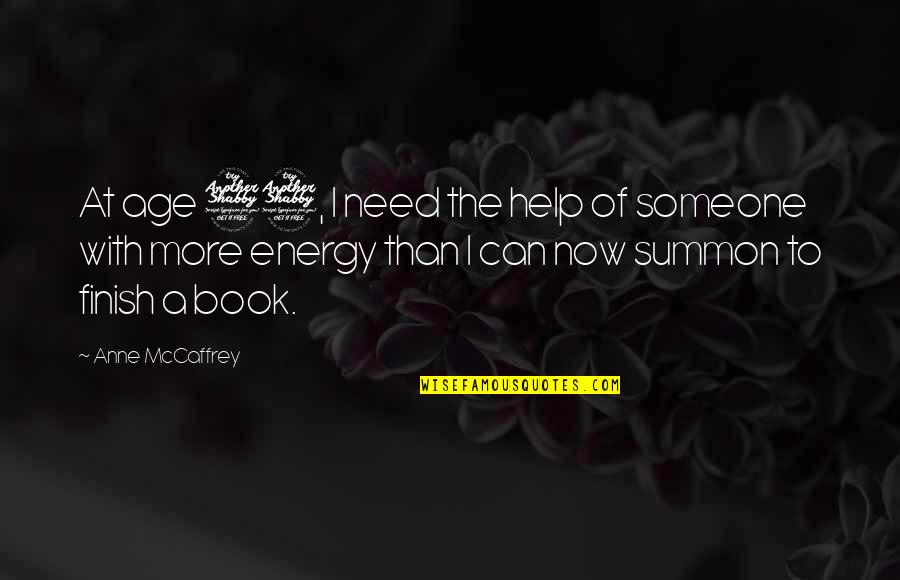 Book The Help Quotes By Anne McCaffrey: At age 77, I need the help of