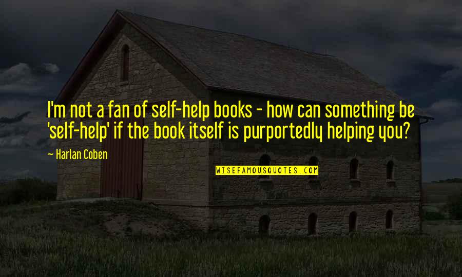 Book The Help Quotes By Harlan Coben: I'm not a fan of self-help books -