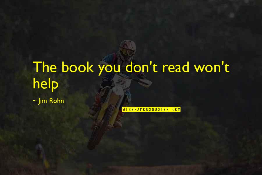 Book The Help Quotes By Jim Rohn: The book you don't read won't help
