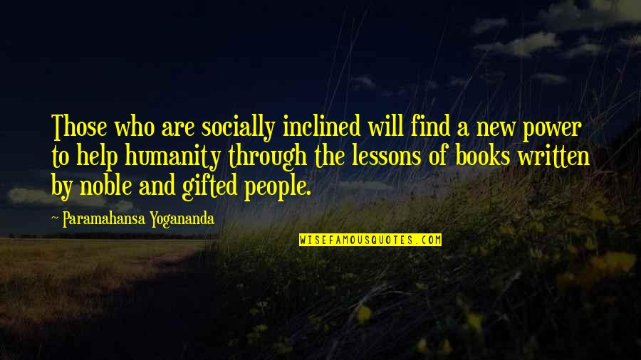 Book The Help Quotes By Paramahansa Yogananda: Those who are socially inclined will find a