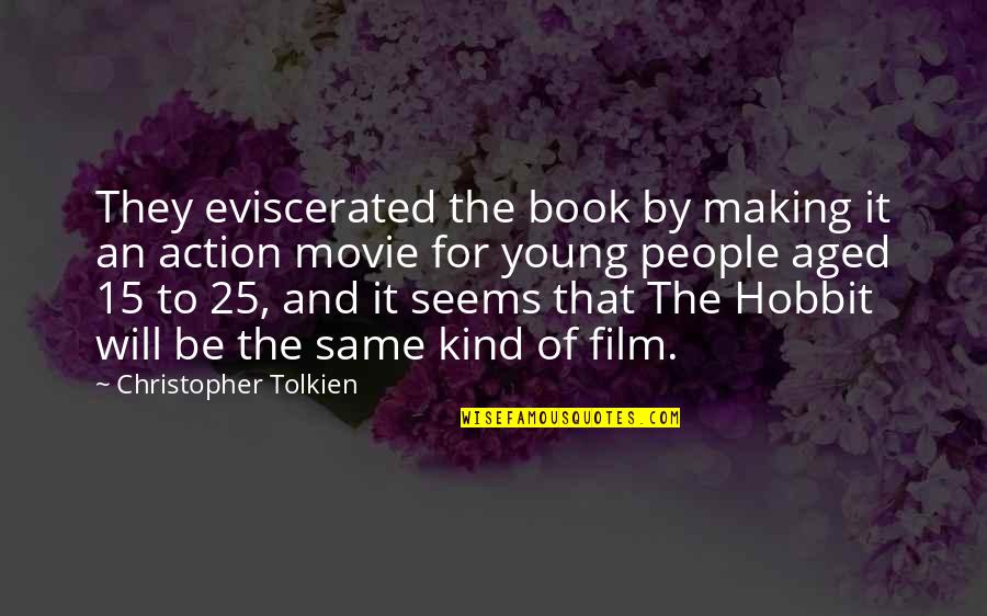 Book The Hobbit Quotes By Christopher Tolkien: They eviscerated the book by making it an