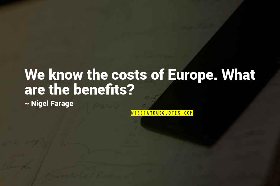 Book The Hobbit Quotes By Nigel Farage: We know the costs of Europe. What are