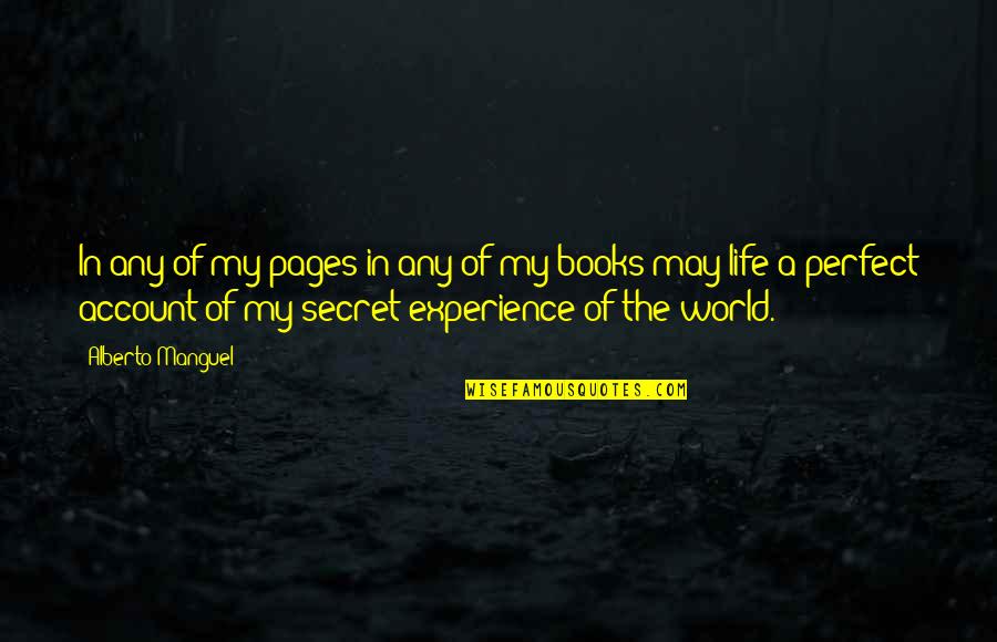 Book The Secret Quotes By Alberto Manguel: In any of my pages in any of