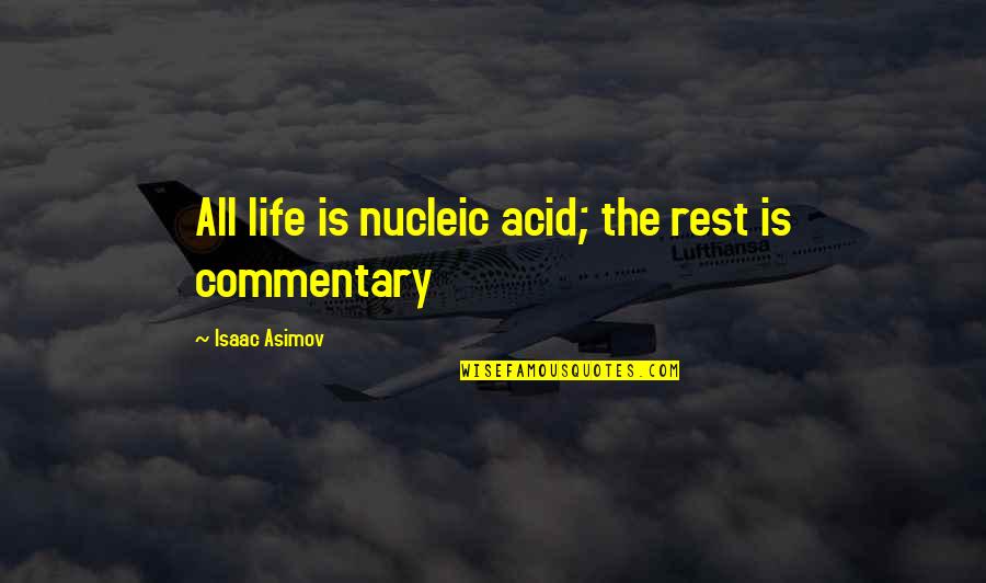 Book The Secret Quotes By Isaac Asimov: All life is nucleic acid; the rest is