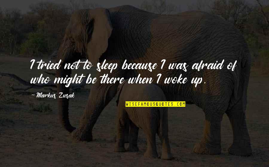 Book Thief Best Quotes By Markus Zusak: I tried not to sleep because I was