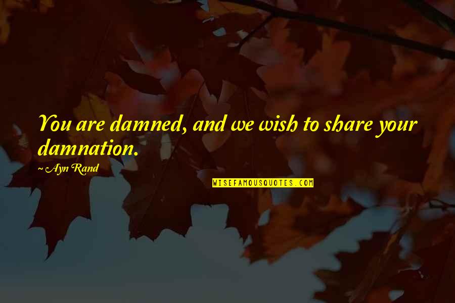 Book Thief Frau Diller Quotes By Ayn Rand: You are damned, and we wish to share