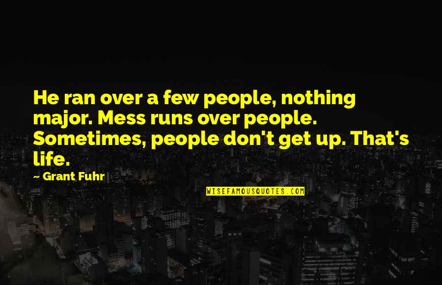 Book Thief Frau Diller Quotes By Grant Fuhr: He ran over a few people, nothing major. Book Thief Frau Diller Quotes By Grant Fuhr: He ran over a few people, nothing major.