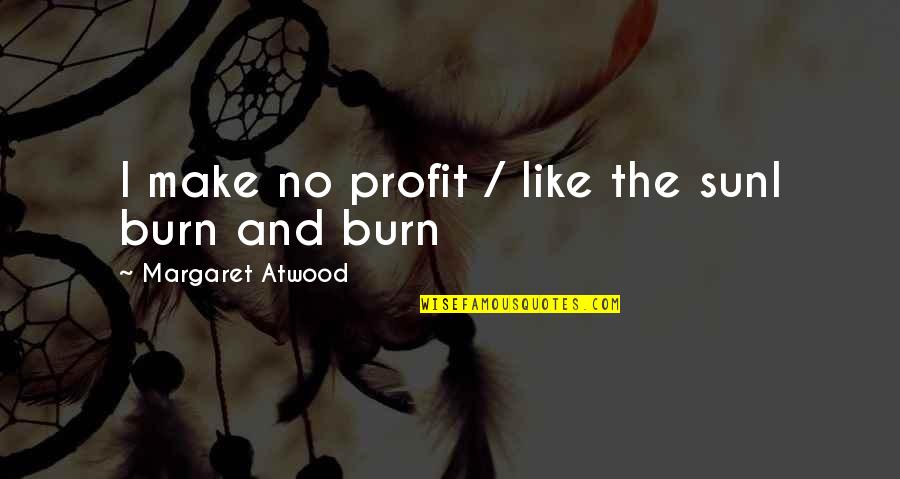 Book Thief Liesel And Hans Relationship Quotes By Margaret Atwood: I make no profit / like the sunI